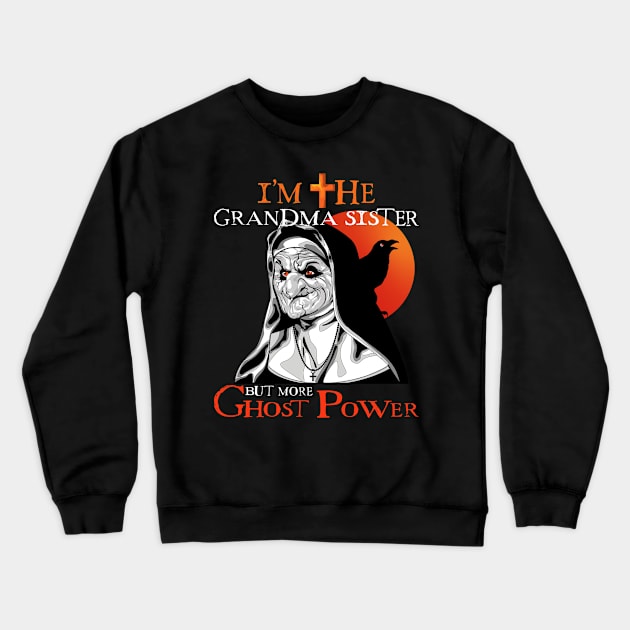 I'm the Grandma Sister Halloween but more Ghost Power Crewneck Sweatshirt by PunnyPoyoShop